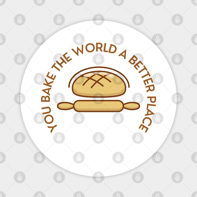 you bake the world a better place Magnet by A&A